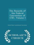 The Records Of The Federal Convention Of 1787, Volume I - Scholar's Choice Edition di United States Constitutional Convention edito da Scholar's Choice