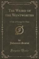The Weird Of The Wentworths, Vol. 2 Of 2 di Johannes Scotus edito da Forgotten Books