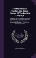 The Monotonical Speller, And Docile Reader, Of The English Language di Hezekiah Burhans edito da Palala Press