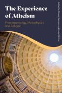 The Experience Of Atheism: Phenomenology, Metaphysics And Religion edito da Bloomsbury Publishing Plc