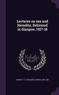 Lectures On Sex And Heredity, Delivered In Glasgow, 1917-18 di F O 1855-1948 Bower edito da Palala Press