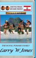 How Polynesia Became French di Larry W Jones edito da Lulu.com