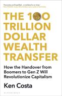 The 100 Trillion Dollar Wealth Transfer di Ken Costa edito da Bloomsbury Publishing PLC