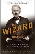 The Wizard of Menlo Park: How Thomas Alva Edison Invented the Modern World di Randall E. Stross edito da THREE RIVERS PR