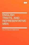 English Traits, and Representative Men di Ralph Waldo Emerson edito da HardPress Publishing