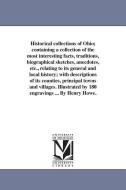 Historical Collections of Ohio; Containing a Collection of the Most Interesting Facts, Traditions, Biographical Sketches di Henry Howe edito da UNIV OF MICHIGAN PR