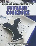 The Brigham Young University Cougars Cookbook di Jenny Stanger edito da Gibbs M. Smith Inc