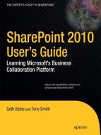SharePoint 2010 User's Guide di Seth Bates, Anthony Smith, Roderick Smith edito da Apress