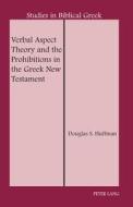 Verbal Aspect Theory and the Prohibitions in the Greek New Testament di Douglas S. Huffman edito da Peter Lang