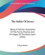 The Safety Of Jersey di P. Payn Printer edito da Kessinger Publishing Co