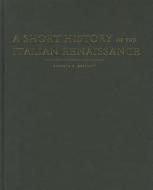 A Short History Of The Italian Renaissance di Kenneth R. Bartlett edito da University Of Toronto Press