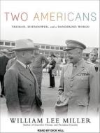 Two Americans: Truman, Eisenhower, and a Dangerous World di William Lee Miller edito da Tantor Media Inc