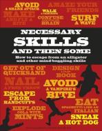 Necessary Skills and Then Some: How to Escape from an Alligator and Other Mind-Boggling Skills di John Woodward edito da DK PUB