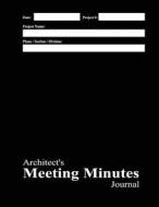 Architect's Meeting Minutes Journal: Black Cover di Michael E. Pipkins edito da Createspace