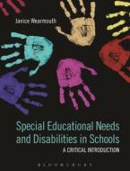 Special Educational Needs and Disabilities in Schools: A Critical Introduction di Janice Wearmouth edito da BLOOMSBURY 3PL
