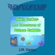 Down Under: The Adventures of Prince Robbie di J. M. Vantes edito da Createspace