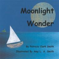 Moonlight Wonder di Patricia Clark Smith edito da Trafford Publishing