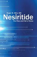 Nesiritide: The Rise and Fall of Scios di M. D. Roger M. Mills edito da IUNIVERSE INC