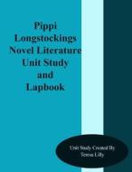 Pippi Longstockings Novel Literature Unit Study and Lapbook di Teresa Ives Lilly edito da Createspace