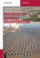 Physics of Energy Conversion di Katharina Krischer, Konrad Schönleber edito da deGruyter Boston