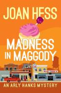 Madness in Maggody di Joan Hess edito da MYSTERIOUS PR.COM/OPEN ROAD