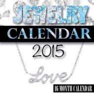 Jewelry Calendar 2015: 16 Month Calendar di James Bates edito da Createspace