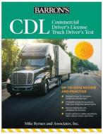 CDL: Commercial Driver's License Truck Driver's Test, Fifth Edition: Comprehensive Subject Review + Practice di Mike Byrnes and Associates edito da BARRONS EDUCATION SERIES