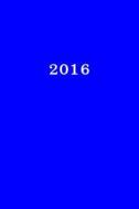 2016: Calendar/Planner/Appointment Book: 1 Week on 2 Pages, Format 6 X 9 (15.24 X 22.86 CM), Cover Blue di Edition Ananda edito da Createspace