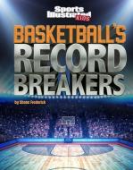Basketball's Record Breakers di Shane Frederick edito da CAPSTONE PR