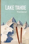 Lake Tahoe Travel Journal: Wanderlust di Lana Barce edito da Createspace
