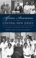 African Americans of Central New Jersey di Beverly Mills, Sharon Elaine Buck edito da HISTORY PR