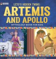 Leto's Hidden Twins Artemis and Apollo - Mythology Book for Kids  Greek & Roman Past and Present Societies di Beaver edito da Speedy Publishing LLC