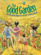 The Good Garden di Katie Smith Milway edito da KIDS CAN PR