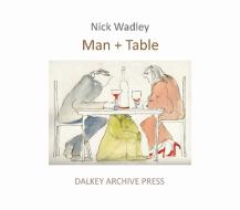 Man + Table di NICHOLAS WADLEY edito da Dalkey Archive Press
