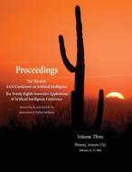 Proceedings of the Thirtieth AAAI Conference on Artificial Intelligence and the Twenty-Eighth Innovative Applications of edito da AAAI