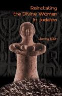 Reinstating the Divine Woman in Judaism di Jenny Kien edito da UPUBLISH.COM