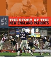 The Story of the New England Patriots di Michael O'Hearn edito da Creative Education