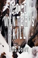 Cold Winter's Kill di Bob Doerr edito da TotalRecall Publications