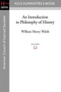 An Introduction To Philosophy Of History di William Henry Walsh edito da Acls History E-book Project