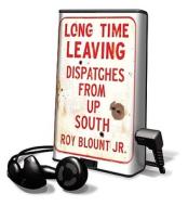 Long Time Leaving: Dispatches from Up South [With Headphones] di Roy Blount edito da Findaway World