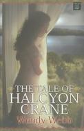 The Tale of Halcyon Crane di Wendy Webb edito da Center Point