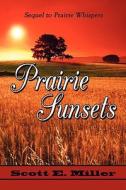 Prairie Sunsets di Scott E Miller edito da America Star Books