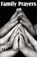 Family Prayers di John Macduff edito da Bottom Of The Hill Publishing