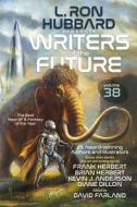 L. Ron Hubbard Presents Writers of the Future Volume 38: Bestselling Anthology of Award-Winning Sci Fi & Fantasy Short Stories di L. Ron Hubbard, Frank Herbert edito da GALAXY PR LLC