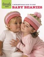 Baby Beanies: 7 Scrumptious Hats to Knit di Debby Ware edito da TAUNTON PR