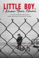 Little Boy, I Know Your Name di Mitchell Raff edito da River Grove Books