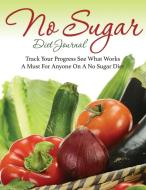 No Sugar Diet Journal di Speedy Publishing Llc edito da Speedy Publishing LLC
