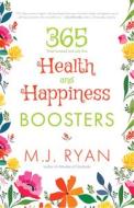 365 Health & Happiness Boosters di M. J. Ryan edito da CONARI PR