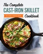 The Complete Cast Iron Skillet Cookbook: 150 Classic and Creative Recipes di Elena Rosemond-Hoerr edito da ROCKRIDGE PR