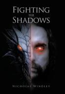 Fighting the Shadows di Nicholas Windley edito da Xlibris AU